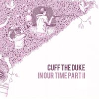 Cuff the Duke - In Our Time II