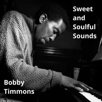 Bobby Timmons - Sweet and Soulful Sounds (Explicit)
