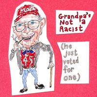 The Dead Milkmen - Grandpa's Not a Racist (He Just Voted for One) (Explicit)