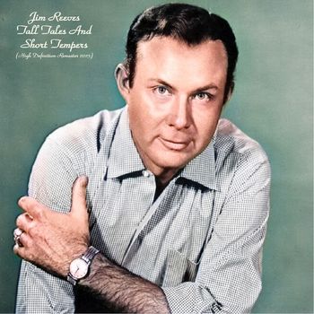 Jim Reeves - Tall Tales And Short Tempers (High Definition Remaster 2023)