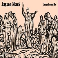 Jayson Slack - Jesus Loves Me