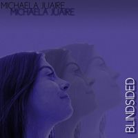 Michaela Juaire - Blindsided