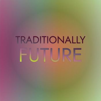 Various Artists - Traditionally Future