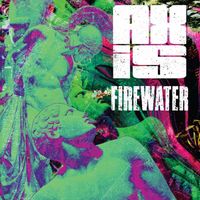 Axis - Firewater (Explicit)