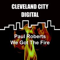 Paul Roberts - We Got the Fire