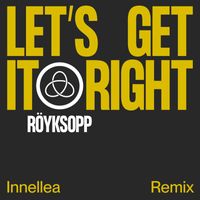 Röyksopp - Let’s Get It Right (Innellea Remix)