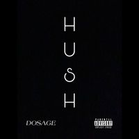 Dosage - HUSH (Explicit)