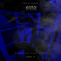 Mirage - Freestyle fast drill, Pt.3 (Explicit)