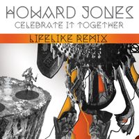 Howard Jones - Celebrate It Together (Lifelike Remix)