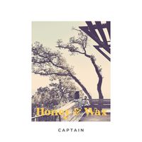 Honey & Wax - Captain (feat. Nina Rose Carlin)