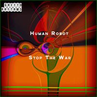 Human Robot - Stop The War