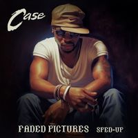 Case - Faded Pictures (Re-Recorded - Sped Up)