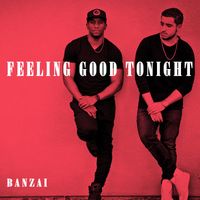 Banzai - Feeling Good Tonight