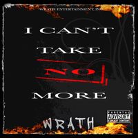 Wrath - I Can’t Take No More (Explicit)