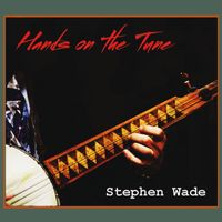 Stephen Wade - Hands on the Tune