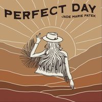 Jade Marie Patek - Perfect Day