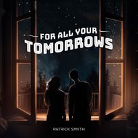 Patrick Smyth - For All Your Tomorrows