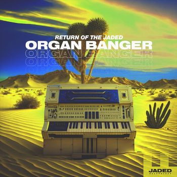 Return Of The Jaded - Organ Banger