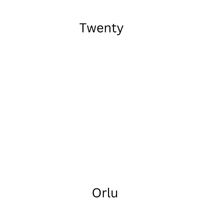 Twenty - Orlu