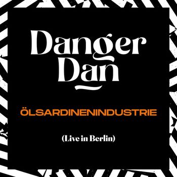 Danger Dan - Ölsardinenindustrie (Live in Berlin, 2022) (Single Edit [Explicit])