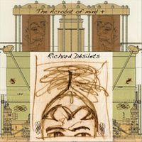 Richard Désilets - The Acrobat of Mind +