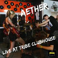 Aether - Aether: Live at Tribe Clubhouse