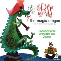 Rocking Horse Orchestra and Chorus - Puff The Magic Dragon and Other Favorite Folk Songs