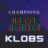 Klobs - Champions (DJ EFL Remixes)