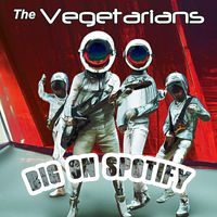 The Vegetarians - Big On Spotify