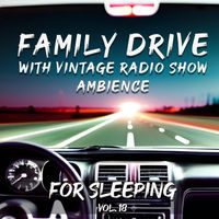 Christopher Seufert - For Sleeping, Vol. 18: Family Drive with Vintage Radio Show Ambience