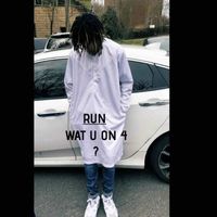Run - What u on 4 (Explicit)