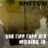 Snitch - The Riff Raff Are Moving In