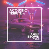 Guitar Tribute Players - Acoustic Tribute to Kane Brown, Vol. 2 (Instrumental)