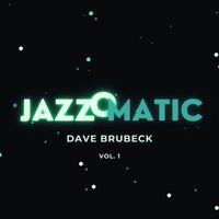 Dave Brubeck - JazzOmatic, Vol. 1