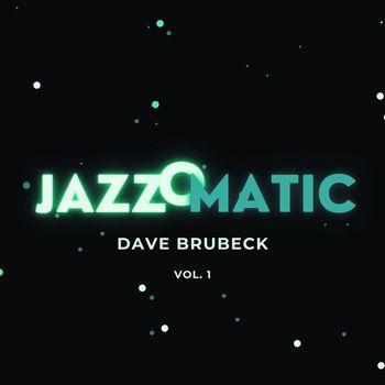 Dave Brubeck - JazzOmatic, Vol. 1