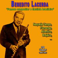 Benedito Lacerda - Benedito Lacerda "Famoso Compositor e Flautista" (22 Sucessos - 1960-1961)