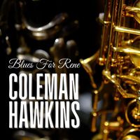 Coleman Hawkins - Blues For Rene