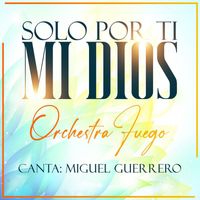 Orchestra Fuego - Solo Por Ti Mi Dios