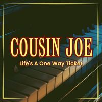 Cousin Joe - Life's A One Way Ticket