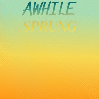 Various Artists - Awhile Sprung