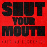 Katrina Leskanich - Shut Your Mouth