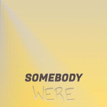 Various Artists - Somebody Were