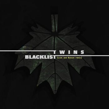 TWINS - Blacklist (DJ List and M. Button Remix)