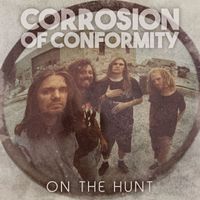 Corrosion Of Conformity - On The Hunt