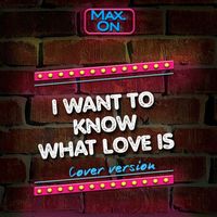 Max.On - I Want to Know What Love Is