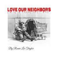 Ronnie Lee Traylor - Love Our Neighbors