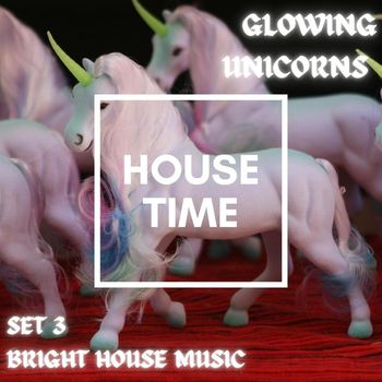 Various Artists - Glowing Unicorns, Set 3 (Bright House Music)