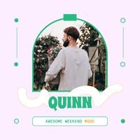 Quinn - Awesome Weekend Mood