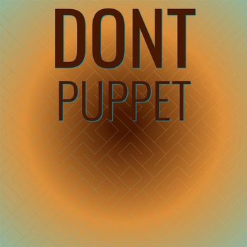 Various Artists - Dont Puppet