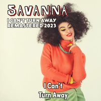 Savanna - I Can't Turn Away (Remastered 2023)
